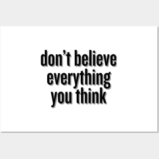 don't believe everything you think Posters and Art